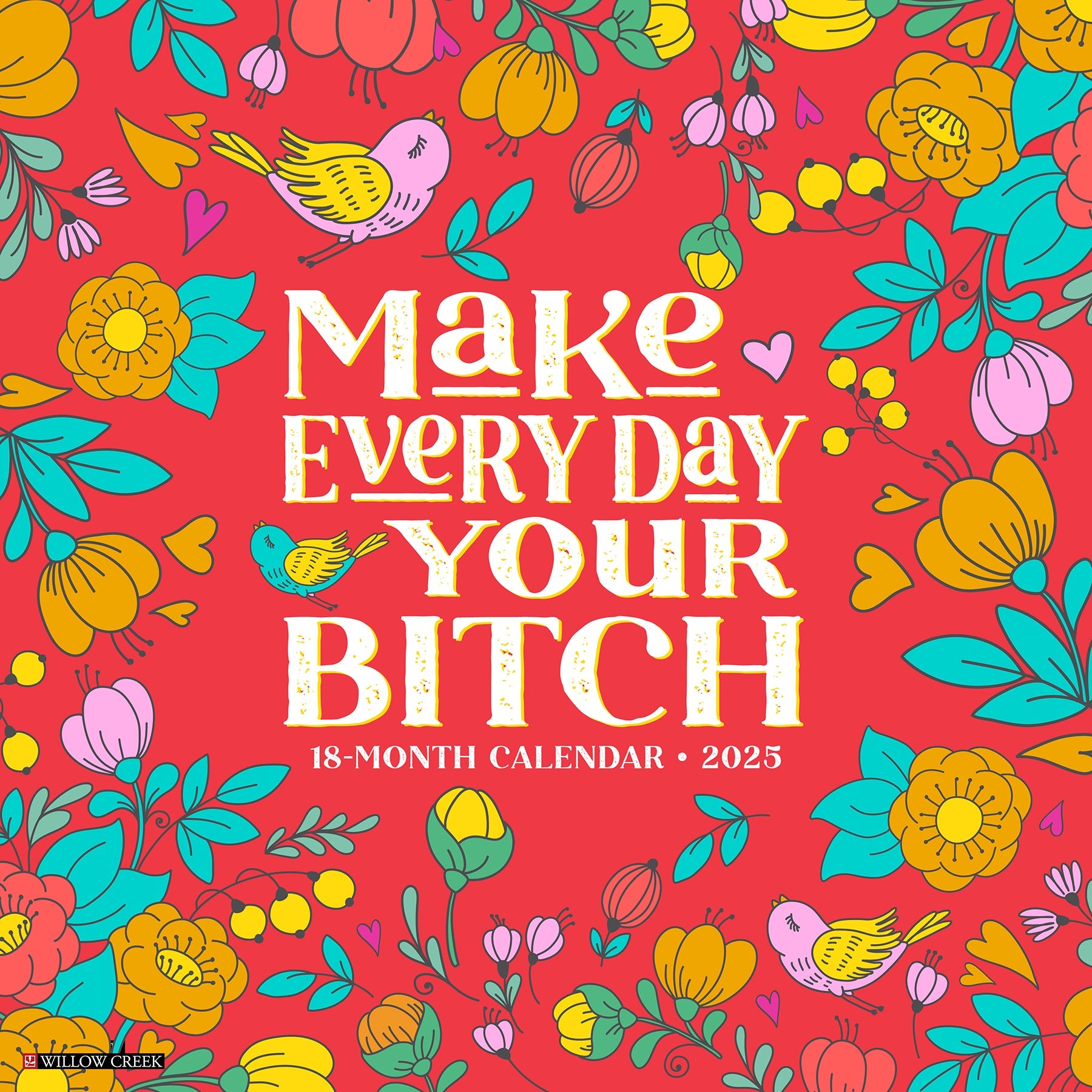 2025 Make Every Day Your Bitch - Square Wall Calendar
